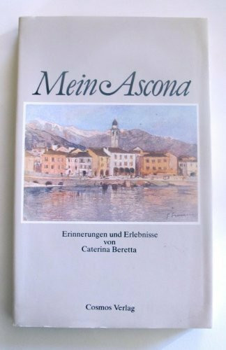 Mein Ascona. Erinnerungen und Erlebnisse