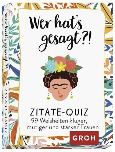 Wer hat's gesagt?! 99 Weisheiten kluger, mutiger und starker Frauen: Zitate-Quiz | Kartenspiel für Mädelsabende oder Spielabende mit Freunden