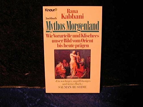 Mythos Morgenland: Wie Vorurteile und Klischees unser Bild vom Orient bis heute prägen (Knaur Taschenbücher. Sachbücher)
