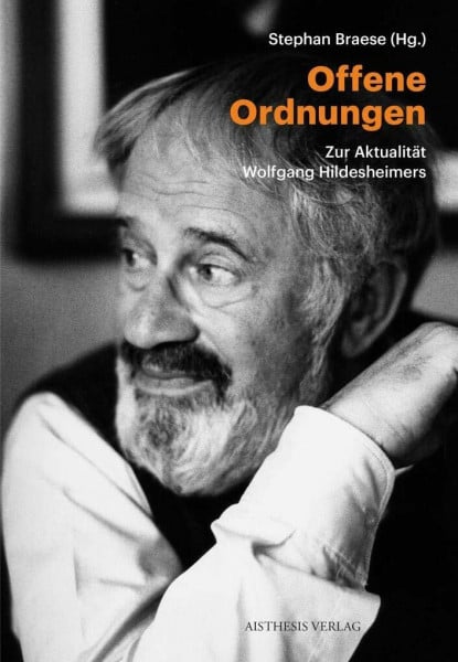 Offene Ordnungen: Zur Aktualität Wolfgang Hildesheimers