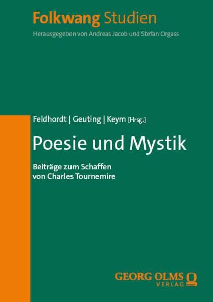 Poesie und Mystik: Beiträge zum Schaffen von Charles Tournemire (Folkwang Studien)