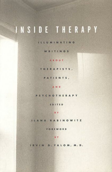 Inside Therapy: Illuminating Writings About Therapists, Patients and Psychotherapy