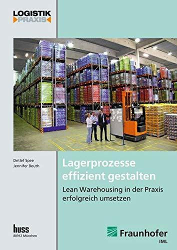 Lagerprozesse effizient gestalten: Lean Warehousing in der Praxis erfolgreich umsetzen