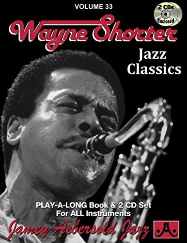 Jamey Aebersold Jazz -- Wayne Shorter, Vol 33: Jazz Classics, Book & 2 CDs (Play-a-long, 33, Band 33)