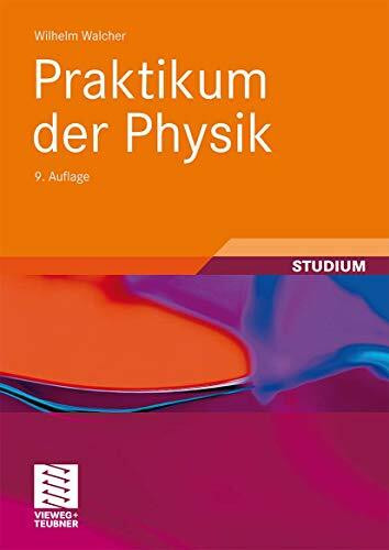 Praktikum der Physik (Teubner Studienbücher Physik) (German Edition): Mit 88 Versuchen