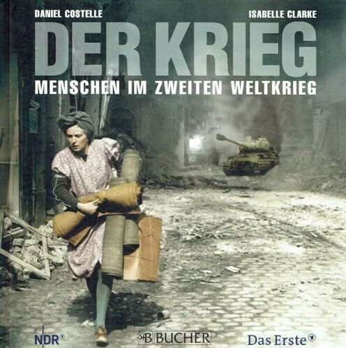 Der Krieg: Menschen im Zweiten Weltkrieg