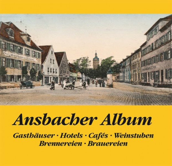 Ansbacher Album, Gasthäuserm Hotels, Cafes, Weinstuben, Brennereien, Brauereien
