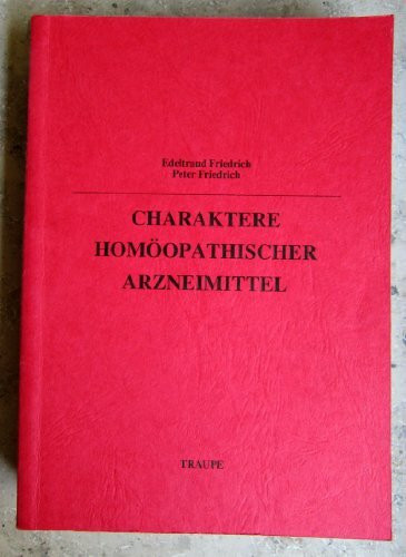 Charaktere homöopathischer Arzneimittel: Teil 1