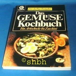 Das Gemüsekochbuch. Von Auberginen bis Zucchini. ( Der farbige Ratgeber).