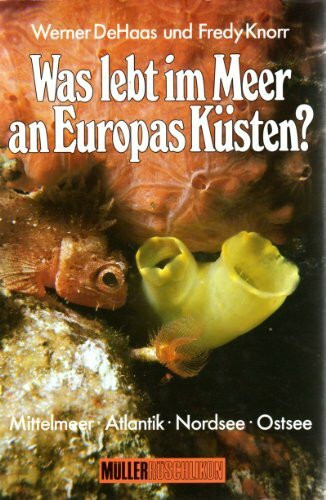 Was lebt im Meer an Europas Küsten? Mittelmeer, Atlantik, Nordsee, Ostsee