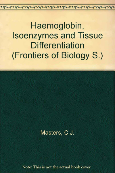 Haemoglobin, Isoenzymes and Tissue Differentiation (Frontiers of Biology S.)