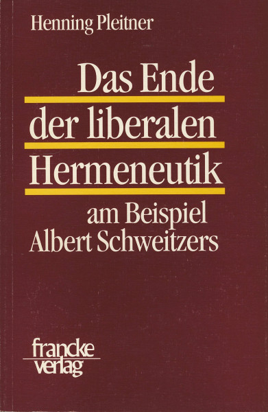 Das Ende der liberalen Hermeneutik am Beispiel Albert Schweitzers