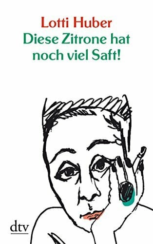 Diese Zitrone hat noch viel Saft!: Ein Leben