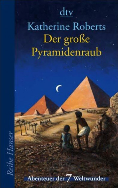 Der große Pyramidenraub: Abenteuer der 7 Weltwunder (Reihe Hanser)