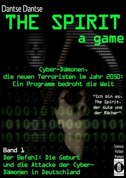 THE SPIRIT - a game. Cyber-Dämonen, die neuen Terroristen im Jahr 2030: ein Computerprogramm bedroht