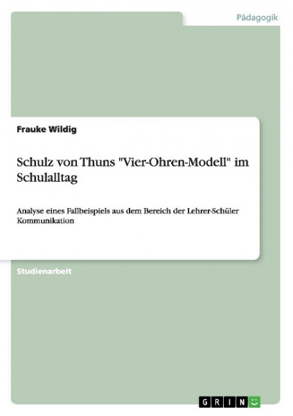 Schulz von Thuns "Vier-Ohren-Modell" im Schulalltag
