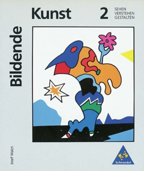 Kunst - Sekundarstufe I. Sehen - Verstehen - Gestalten: Bildende Kunst: Sehen - Verstehen - Gestalten: Band 2
