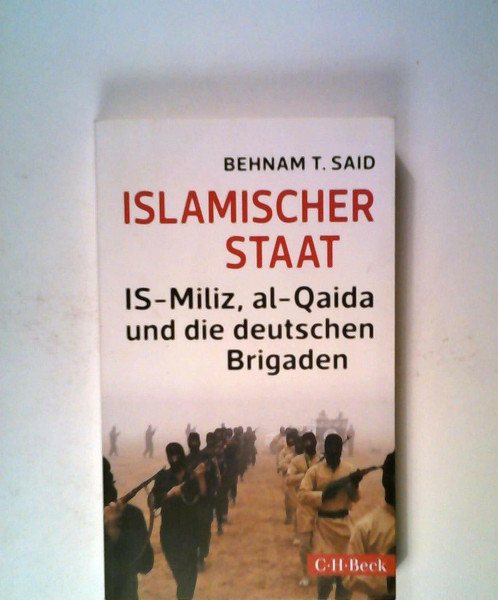 Islamischer Staat: IS-Miliz, al-Qaida und die deutschen Brigaden (Beck Paperback)