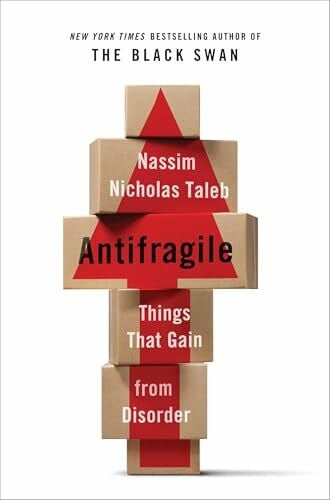 Antifragile: Things That Gain from Disorder (Incerto, Band 3)