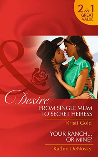 From Single Mum to Secret Heiress (Mills & Boon Desire)