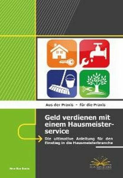 Geld verdienen mit einem Hausmeisterservice: Die ultimative Anleitung für den Einstieg in die Hausmeisterbranche