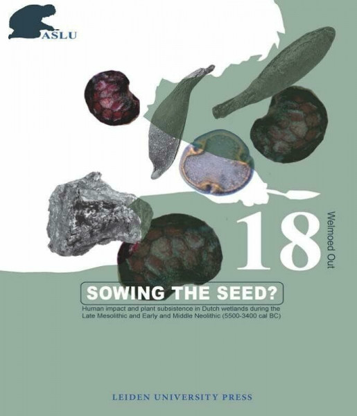 Sowing the seed?: Appendices (Archaeological Studies Leiden University, Band 18)