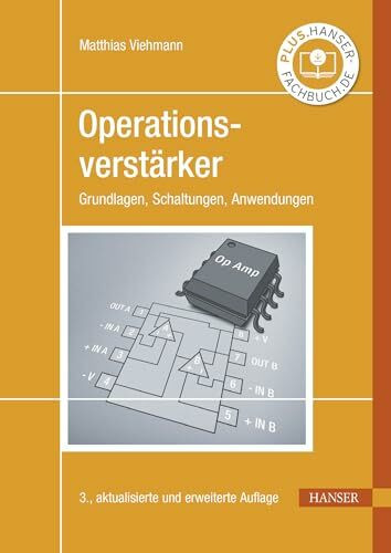 Operationsverstärker: Grundlagen, Schaltungen, Anwendungen