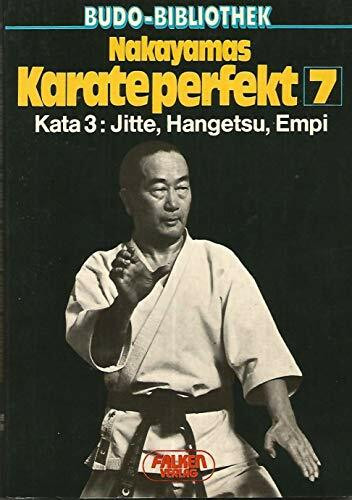 Nakayamas Karate perfekt VII. Kata 3: Jitte, Hangetsu, Empi.