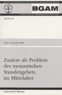 Zusätze als Problem des monastischen Stundengebets im Mittelalter