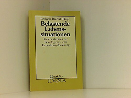 Belastende Lebenssituationen. Untersuchungen zur Bewältigungs- und Entwicklungsforschung
