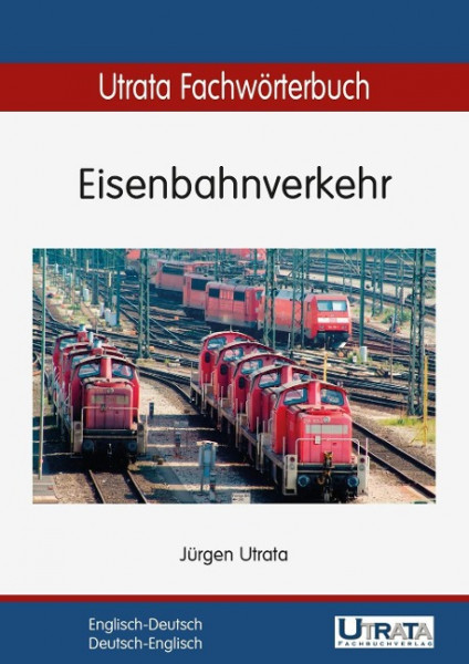Utrata Fachwörterbuch: Eisenbahnverkehr. Englisch - Deutsch