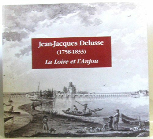 Jean-Jacques Delusse(1758-1833) La Loire et l'Anjou