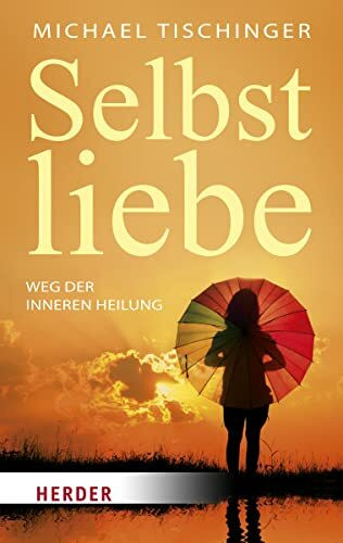 Selbstliebe: Weg der inneren Heilung