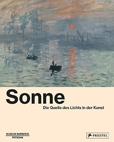 Sonne: Die Quelle des Lichts in der Kunst Sonne: Die Quelle des Lichts in der Kunst