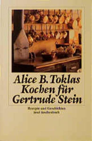 Kochen für Gertrude Stein: Rezepte und Geschichten (insel taschenbuch)