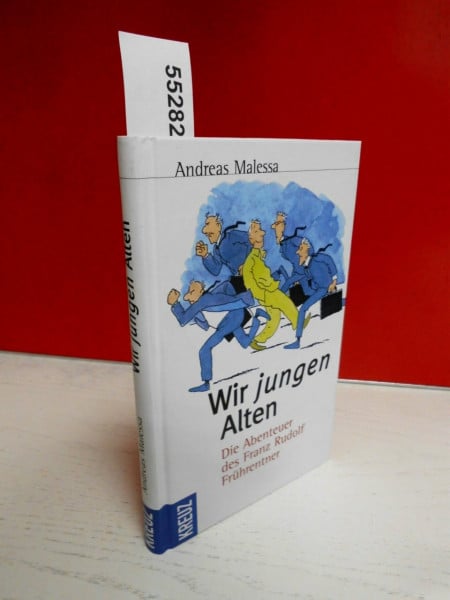 Wir jungen Alten: Die Abenteuer des Franz Rudolf Frührentner