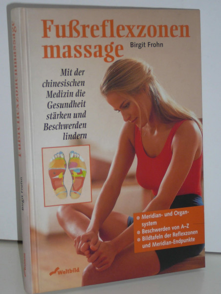 Fussreflexzonenmassage: Mit der chinesischen Medizin die Gesundheit stärken und Beschwerden lindern