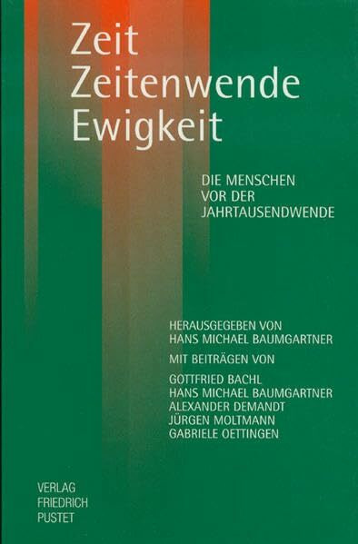 Zeit - Zeitenwende - Ewigkeit: Die Menschen vor der Jahrtausendwende (Themen der Katholischen Akademie in Bayern)