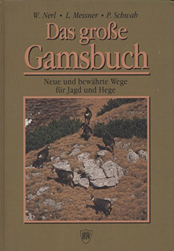 Das grosse Gamsbuch. Neue und bewährte Wege für Jagd und Hege