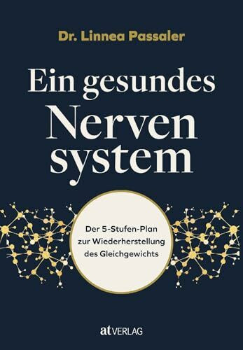 Ein gesundes Nervensystem: Der 5-Stufen-Plan zur Wiederherstellung des Gleichgewichts