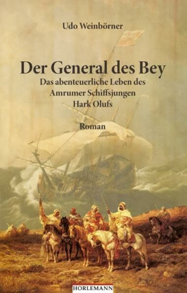 Der General des Bey: Das abenteurliche Leben des Amrumer Schiffsjungen Hark Olufs