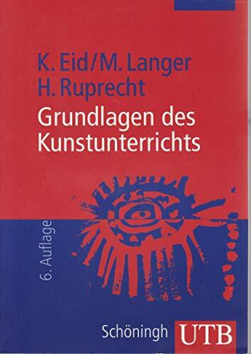 Grundlagen des Kunstunterrichts: Eine Einführung in die kunstdidaktische Theorie und Praxis