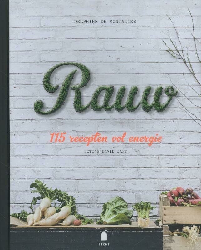 Rauw: 115 recepten vol energie Rauw: 115 recepten vol energie