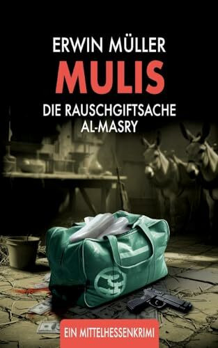 Mulis: Die Rauschgiftsache Al-Masry (Mittelhessenkrimi)