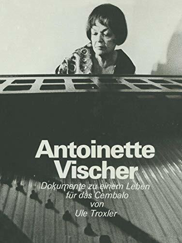 Antoinette Vischer: Dokumente zu einem Leben für das Cembalo