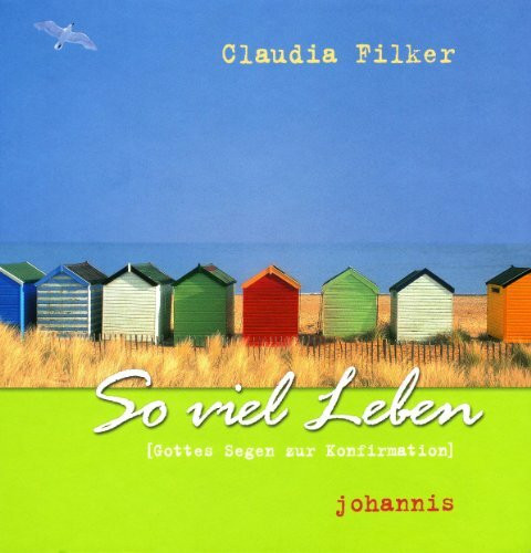 So viel Leben: Gottes Segen zur Konfirmation