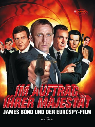 Im Auftrag Ihrer Majestät - James Bond und der Eurospy-Film: Das grosse Filmbuch