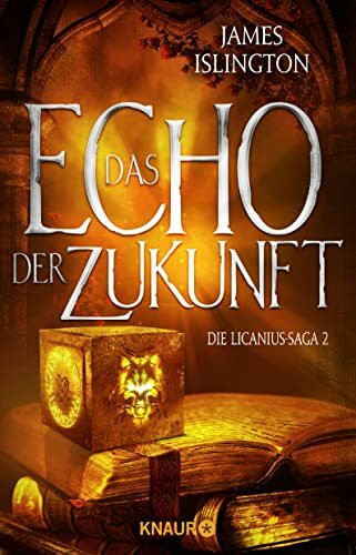 Das Echo der Zukunft: Die Licanius-Saga 2