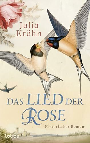Das Lied der Rose: Ein großer Historischer Roman über die Macht der Musik und der Liebe in Zeiten der Kreuzzüge