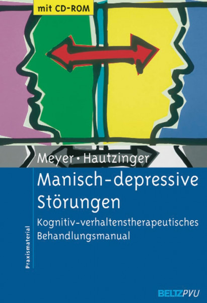 Manisch-depressive Störungen: Kognitiv-verhaltenstherapeutisches Behandlungsmanual. Mit CD-ROM (Materialien für die klinische Praxis)